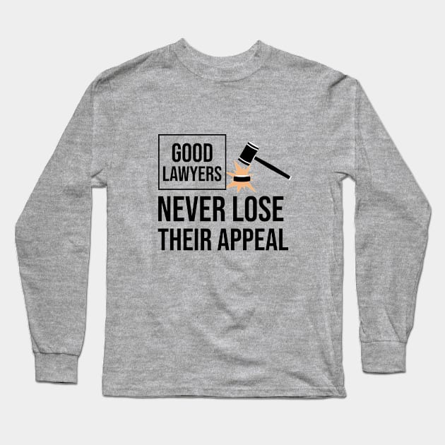 Good lawyers never lose their appeal Long Sleeve T-Shirt by cypryanus